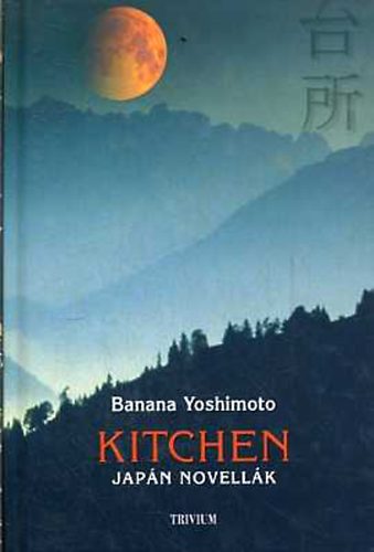Banana Yoshimoto - Kitchen. Jap�n novell�k