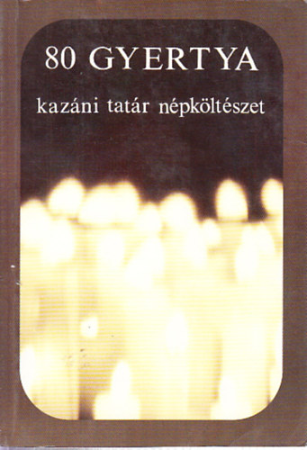 Szllsi Zoltn  (ford.) - 80 gyertya - Kazni tatr npkltszet