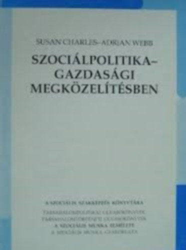 Susan Charles - Adrian Webb - Szocilpolitika - gazdasgi megkzeltsben