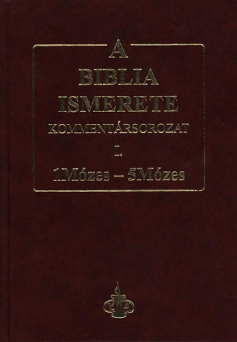 Roy B. Zuck John F. Walvoord - A Biblia ismerete I. - 1Mzes - 5Mzes