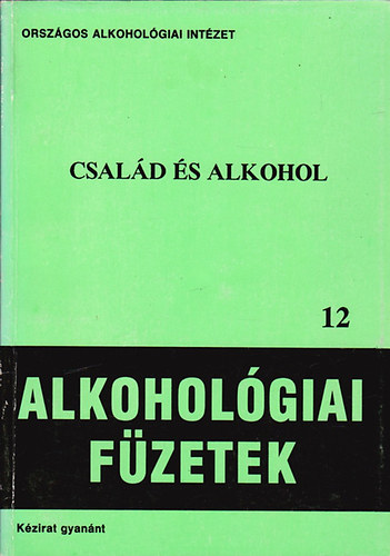 Török Tivadarné  (szerk.) - Család és alkohol /Alkohológiai füzetek 12./
