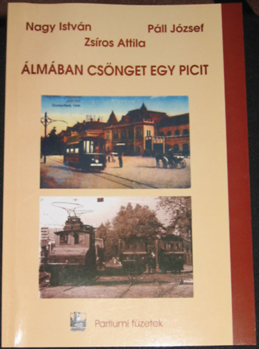 Nagy Istv�n- P�ll J�zsef -Zs�ros Attila - �lm�ban cs�nget egy picit - Sz�z�ves a villamosk�zleked�s Nagyv�radon