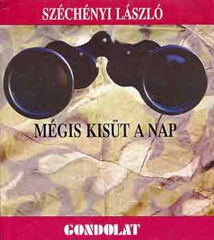Sz�ch�nyi L�szl� - M�gis kis�t a nap