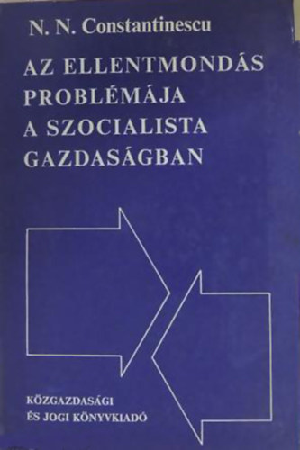 N. Constantinescu - Az ellentmonds problmja a szocialista gazdasgban