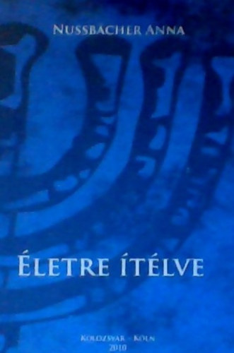 Nussbächer Anna - Életre ítélve