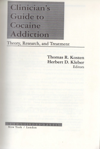 Thomas R. Kosten; Herbert D. Kleber - Clinician's Guide to Cocaine Addiction - Theory, Research, and Treatment