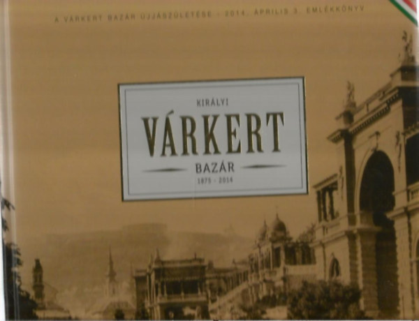 Kir�lyi V�rkert Baz�r (1875-2014)