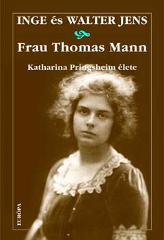 Walter Jens Inge Jens - Frau Thomas Mann - Katharina Pringsheim �lete