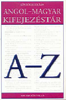 Kvecses Zoltn - Angol-magyar kifejezstr A-Z