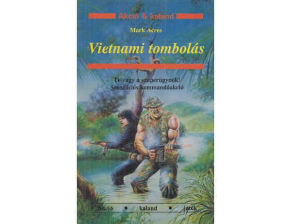 Mark Acres - Vietnami tombols TE VAGY A SZUPERGYNK!/SZENZCIS KOMMANDAKCI (Fekete-fehr illusztrcikkal)