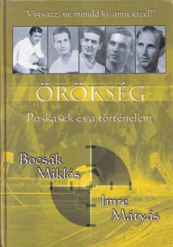Bocsák Miklós-Imre Mátyás - Örökség - Puskásék és a történelem (Grosics Gyula dedikációjával)