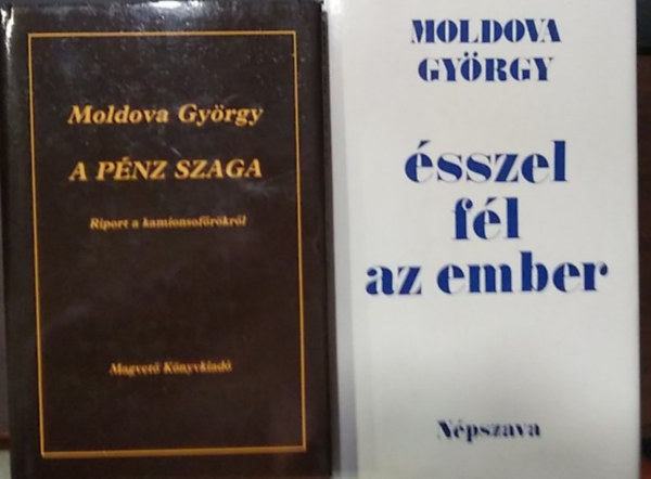 Moldova Gy�rgy - 2 db m�, Moldova: �sszel f�l az ember+ A p�nz szaga
