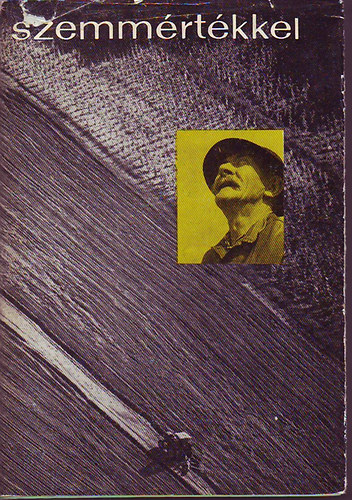 Szab� J�zsef  (szerk.) - Szemm�rt�kkel (riportok, szociogr�fi�k)