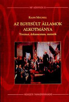 Ralph Mitchell - Az Egyes�lt �llamok Alkotm�nya (T�rt�net, dokumentum, mutat�k)