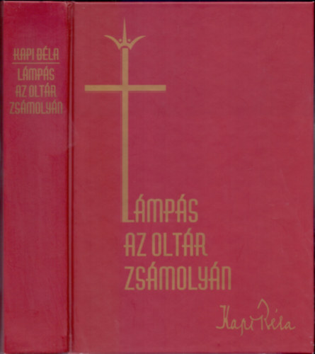 Mir�k Katalin  Kapi B�la (szerk.) - L�mp�s az olt�r zs�moly�n (Kapi B�la p�sp�k feljegyz�sei �let�r�l �s szolg�lat�r�l)