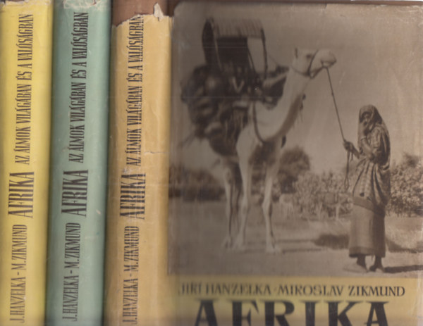 Jirí Hanzelka-Miroslav Zikmund - Afrika az álmok világában és a valóságban I-III.