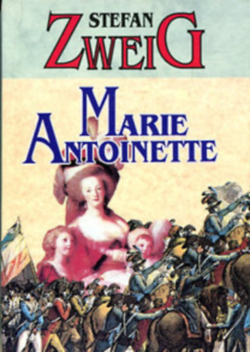 Stefan Zweig - Maria Stuart - Marie Antoinette (kt ktet egytt)