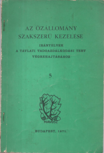 Koller Mihly dr.; Dr. Bertti Istvn - Az zllomny szakszer kezelse - irnyelvek a tvlati vadgazdlkodsi terv vgrehajtshoz 5.