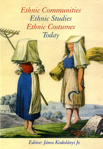 Kodol�nyi J�nos ifj. - Ethnic Communities Ethnic Studies Ethnic Costumes Today