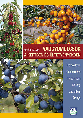 Kovcs Szilvia - Vadgymlcsk a kertben s ltetvnyekben