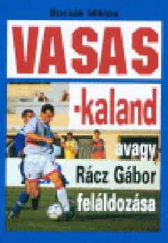 Bocsk Mikls - Vasas-kaland, avagy Rcz Gbor felldozsa