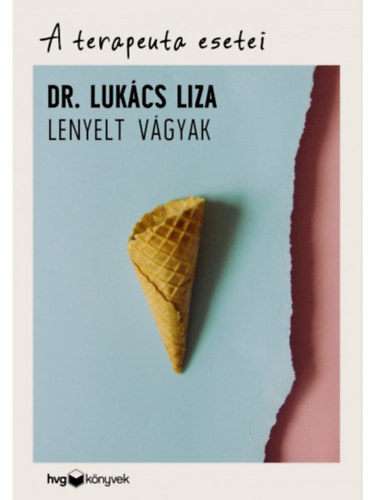 Dr. Lukcs Liza - A terapeuta esetei - Lenyelt vgyak