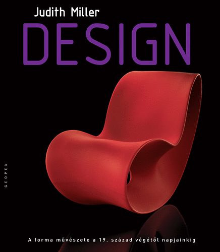 Judith H. Miller - Design - A forma művészete a 19. sz. végétől napjainkig