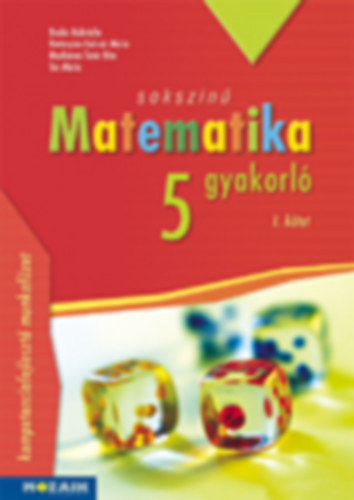 Hetényinékulcsár Mária, Machánnétatár Rita, Sós Mária Dudás Gabriella - Sokszínű matematika gyakorló 5. - 1. kötet
