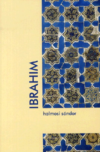Halmosi Sándor - Ibrahim - A menta ízei - válogatott versek 1996-2010