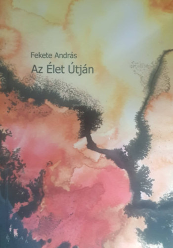 Fekete Andrs - Az let tjn - Versgyjtemny