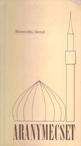 Monoszl�y Dezs� - Aranymecset