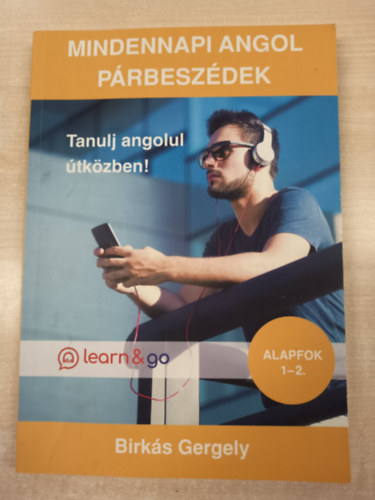 Birk�s Gergely - Mindennapi angol p�rbesz�dek - Alapfok 1-2. (Sz�vegk�nyv �s sz�szedet)