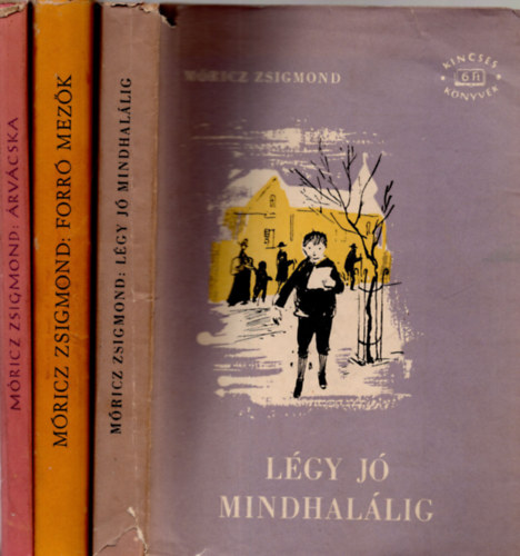Móricz Zsigmond - 3 db Móricz Zsigmond könyv ( Légy jó mindhalálig + Forró mezők + Árvácska )