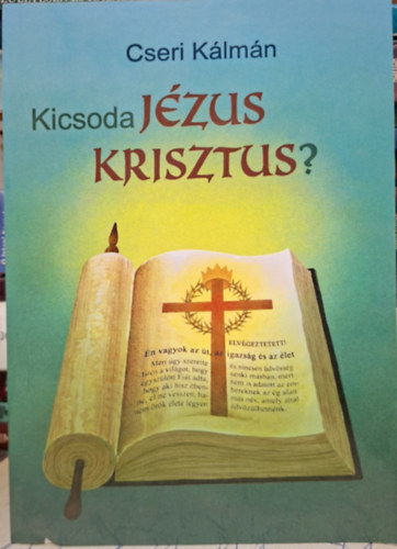 Cseri K�lm�n - kicsoda J�ZUS KRISZTUS?