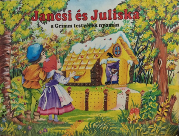 Jancsi és Juliska (A Grimm testvérek meséje nyomán)
