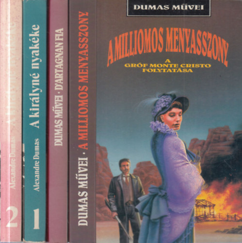 Alexandre Dumas - 3 db. Dumas reg�ny 4 k�tetben (A milliomos menyasszony + D'Artagnan fia + A kir�lyn� nyak�ke 1-2.)