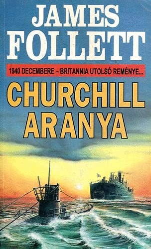 James Follett - Churchill aranya - 1940 decembere - Britannia utols� rem�nye...