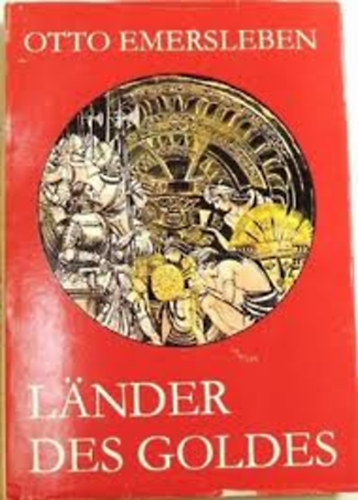 Otto Emersleben - Länder des Goldes