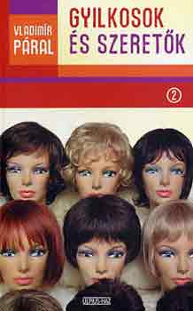 Vladimir Páral - Gyilkosok és szeretők I-II.