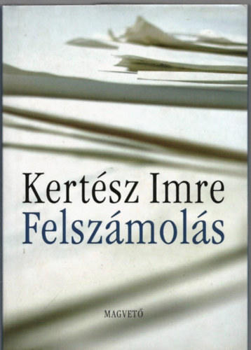 Kertész Imre - Felszámolás