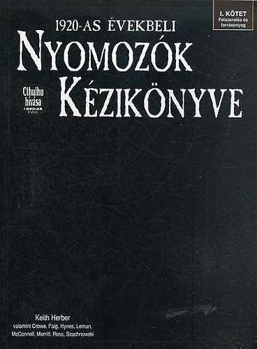 Keith Herber - 1920-as évekbeli nyomozók kézikönyve I. Felszerelés és forrásanyag (Cthulhu hívása kiegészítő)