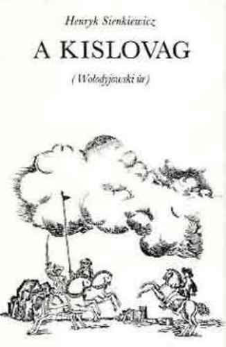 Henryk Sienkiewicz, Ford.: Mészáros István - A kislovag - Volyodyjovszki úr (A trilógia 3.)