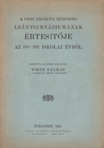 Wirth Klmn - A pesti Izraelita Hitkzsg lenygimnziumnak s ipari lenykzpiskoljnak vknyve az 1931-1932. iskolai vrl
