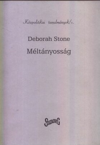 Deborah Stone - M�lt�nyoss�g (K�zpolitikai tanulm�nyok 1.)