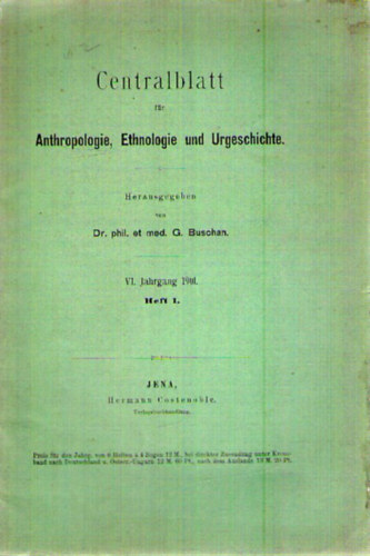 Dr.  G. Buschan (phil. et med.) - Centralblatt f�r Anthropologie, Ethologie und Urgeschichte VI. Jahrgang 1901. Heft 1.