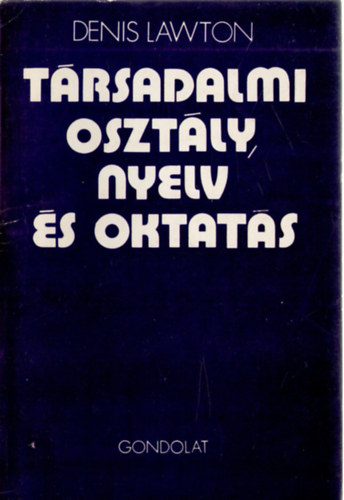 Denis Lawton - Társadalmi osztály, nyelv és oktatás