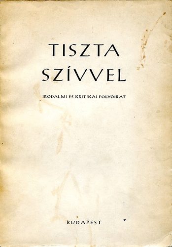 Sumonyi Zoltn  (szerk.) - Tiszta szvvel (Irodalmi s Kritikai folyirat)