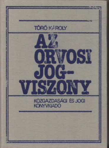 Dr. T�r� K�roly - Az orvosi jogviszony