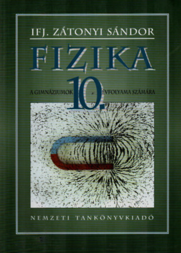 Ifj. Ztonyi Sndor - Fizika a gimnziumok 10. vfolyama szmra