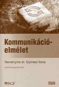 Nem�nyin� Gyimesi Ilona - Kommunik�ci�elm�let - Szemelv�nygy�jtem�ny